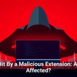 4.3M Hit By a Malicious Extension: Are You Affected?